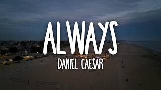 Daniel Caesar - Always (Lyrics)