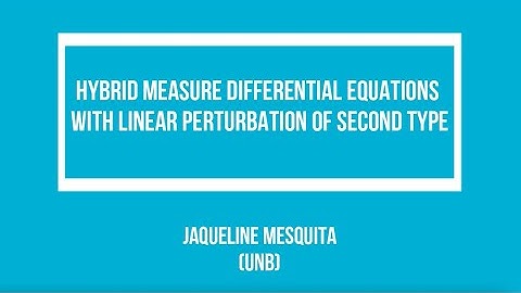 Jaqueline Mesquita (UnB) - Hybrid measure differential equations with linear perturbation...