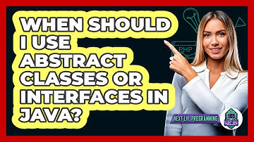 When Should I Use Abstract Classes Or Interfaces In Java? - Next LVL Programming