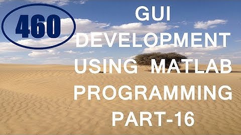 CME | Lecture-460 | GUI Development using MATLAB Programming Part-16