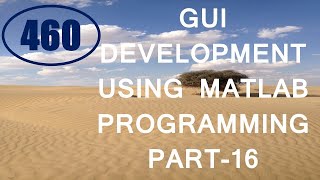 CME | Lecture-460 | GUI Development using MATLAB Programming Part-16