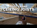 Installing Joists for a Post Frame Ceiling ― Shifting, Cleaning, Etc...