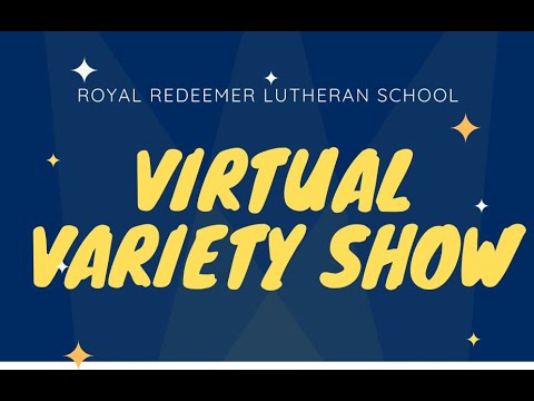 Royal Redeemer Lutheran School Virtual Variety Show 2020