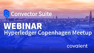 Convector Webinar to Hyperledger Copenhagen Meetup