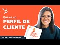 Cómo hacer tu PERFIL DE CLIENTE ideal [Ejemplos y PLANTILLAS]