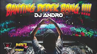 DJ ANDRO - BANTING DEDEK BANG | VVIP BANGTAM | DJ TERBARU