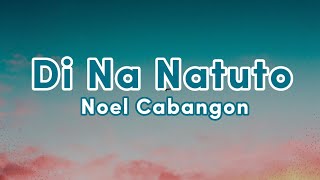 Watch Noel Cabangon Di Na Natuto video