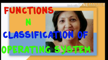 FUNCTIONS n CLASSIFICATION of OPERATING SYSTEM