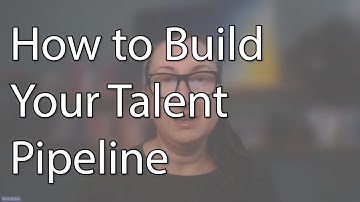 How to Build Your Talent Pipeline