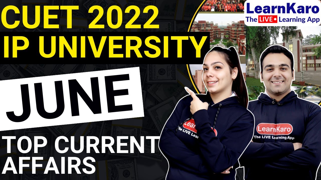 CUET 2022, IP University | Best Current Affairs - June (Full Month GK Covered)