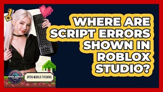 Where Are Script Errors Shown In Roblox Studio