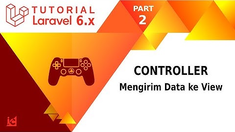 Tutorial Laravel 6 [ Part 2 ] Controller, mengirim data ke View