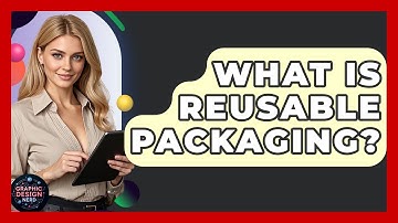 What Is Reusable Packaging? - Graphic Design Nerd