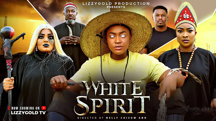 WHITE SPIRIT - LIZZY GOLD ONUWAJE - Latest Nigerian Movie