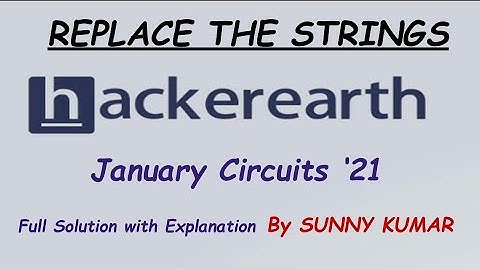 REPLACE THE STRINGS | HACKEREARTH JANUARY CIRCUITS 2021
