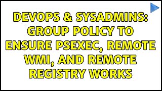 DevOps & SysAdmins: Group Policy to ensure psexec, remote WMI, and remote registry works Profile