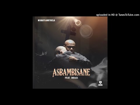 Mshayi & Mr Thela - Asbambisane(feat Rhass)