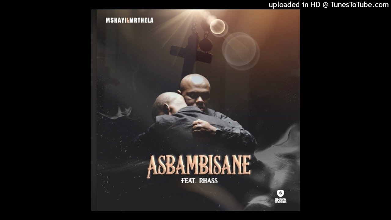 Mshayi & Mr Thela - Asbambisane(feat Rhass)