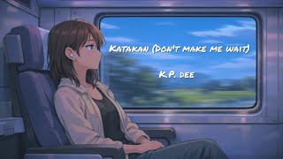 K.P. dee - Katakan (Don't make me wait) (Official Lyric Video) screenshot 4