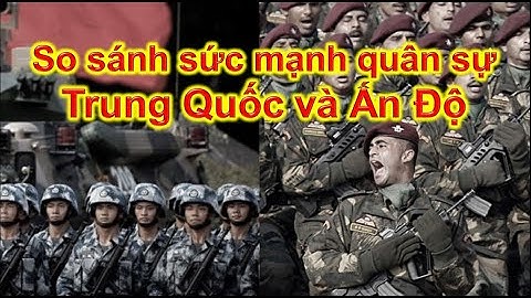 So sánh quân đội trung quốc ấn độ năm 2024