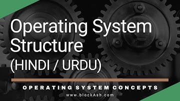 Operating System Structure | Operating System Course 2022 | Hindi/Urdu