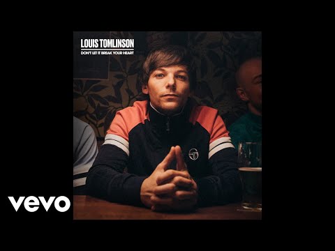 Louis Tomlinson - New Song “Don’t Let It Break Your Heart” 