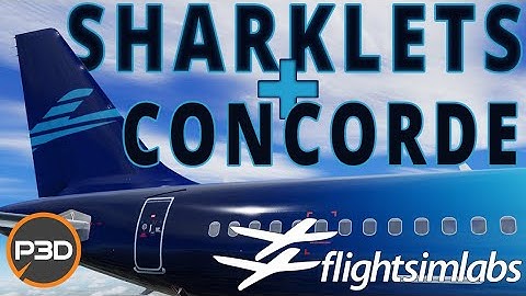 FSLabs NEW Products | Sharklets + Concorde + A32X Update | Prepar3Dv5