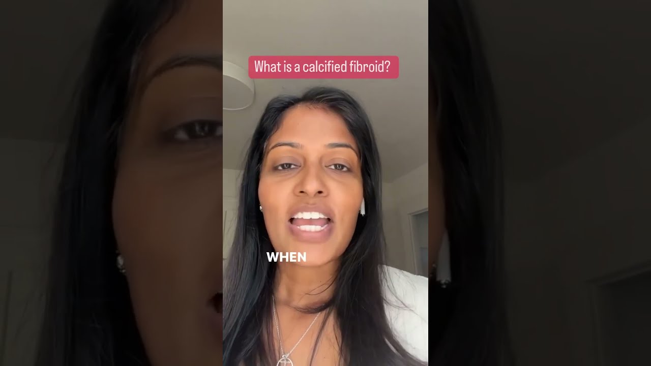 Did your doctor tell you have a Calcified Fibroid? What is it?