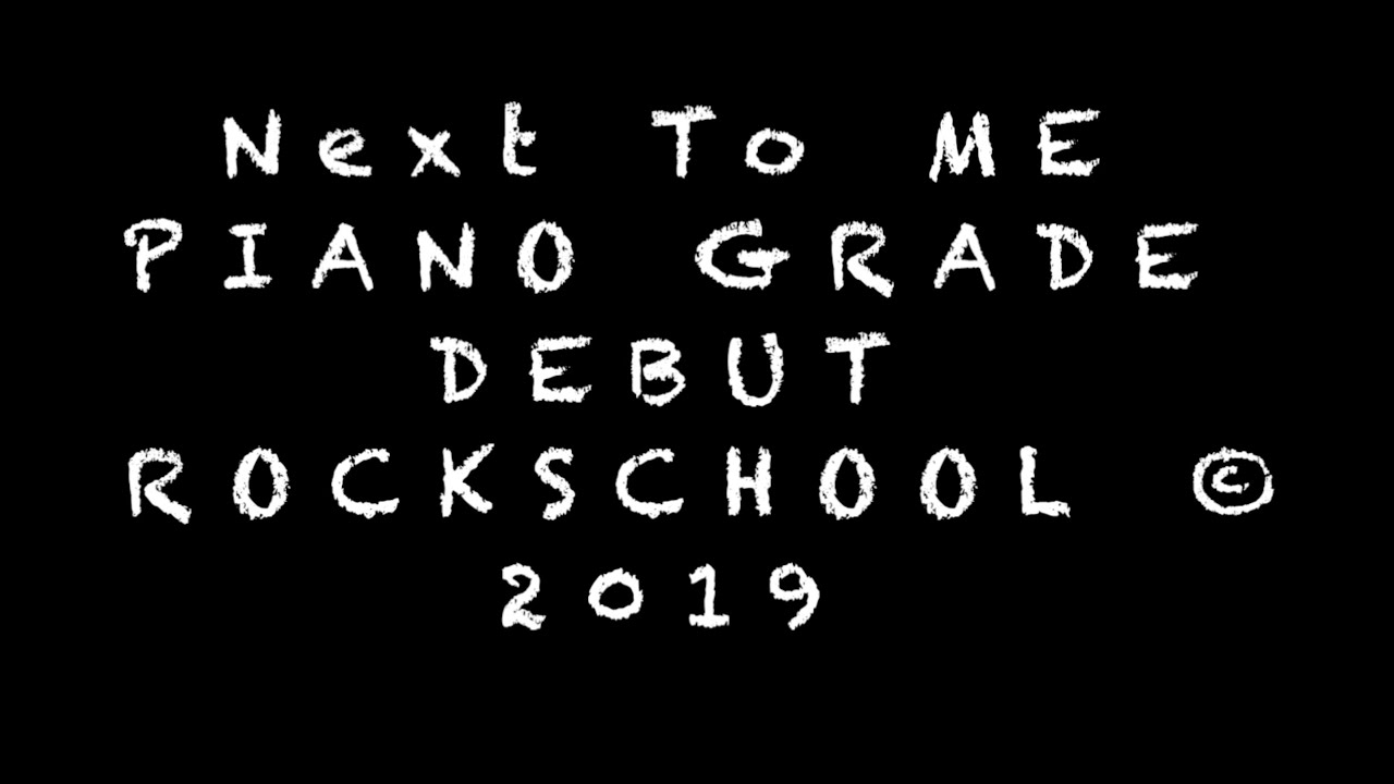 Next To Me Rockschool Grade Debut Piano - YouTube