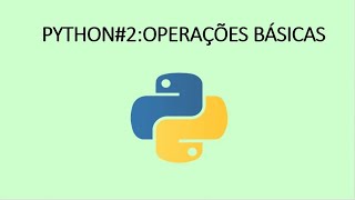 ⌨️ Python#2: Operações Básicas