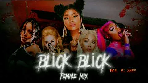 Nicki Minaj ft Coi Leray - Blick Blick +female mix+ (Megan Thee Stallion, Jessi & CL)