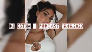 Dj Est3m - Podcast 16.06.2023