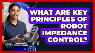 What Are Key Principles Of Robot Impedance Control?