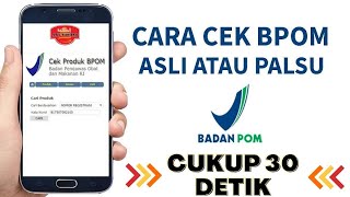 TUTORIAL Cara Cek Nomor BPOM Produk Asli atau Palsu HANYA 30 DETIK