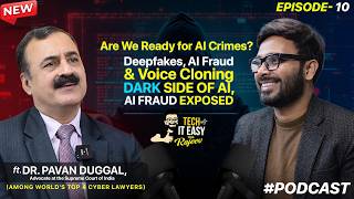 The Dark Side of AI Explained | Dr. Pavan Duggal on AI Crimes & Digital Law | Tech It Easy Ep 10