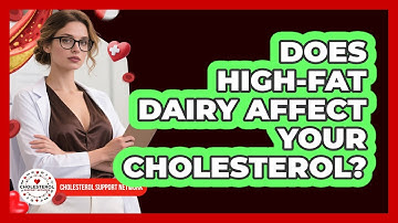 Does High-fat Dairy Affect Your Cholesterol? - Cholesterol Support Network