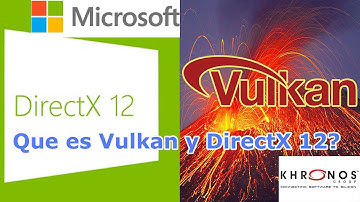 Que es Vulkan y DirectX 12?