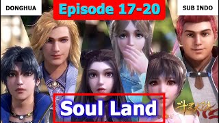 Soul Land [Dunia Roh] Episode 17~20 Sub Indo