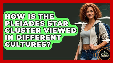 How Is The Pleiades Star Cluster Viewed In Different Cultures? - Exploring Campgrounds