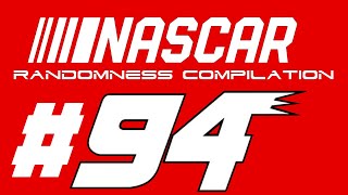 NASCAR Randomness Compilation #94 (PLZ Give Me a Break, YouTube!)