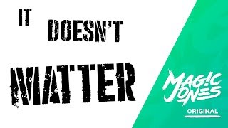 Magic Jones - It Doesnt Matter (Full Version) [Original Rock Song ft. Kyle McCann]
