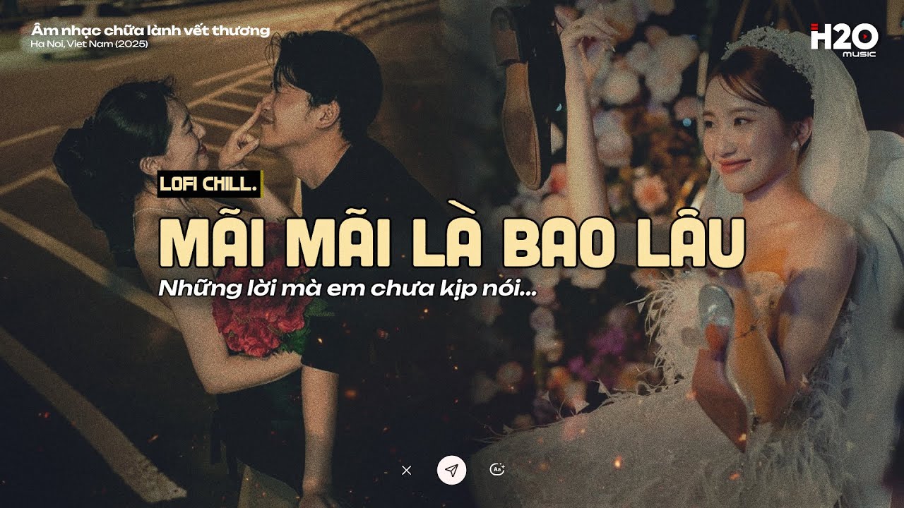 𝗣𝗹𝗮𝘆𝗹𝗶𝘀𝘁 Mãi Mãi Là Bao Lâu ~ Những Lời Chưa Kịp Nói | Nhạc Lofi Chill Cho Những Trái Tim Cô Đơn