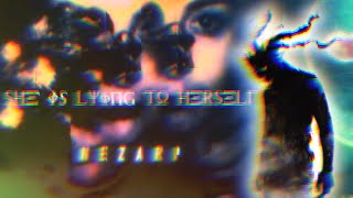 NEZARI.VOID – SHE IS LYING TO HERSELF (Official Video)
