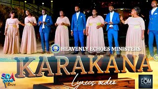 KARAKANA - THE HEAVENLY ECHOES MINISTERS 4k [LYRICS VIDEO] @HeavenlyEchoesMinisters #seo #best #sda 
