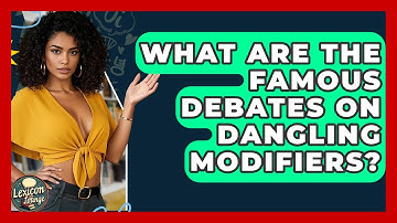 What Are The Famous Debates On Dangling Modifiers? - Lexicon Lounge