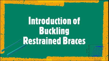 Introduction of Buckling Restrained Braces