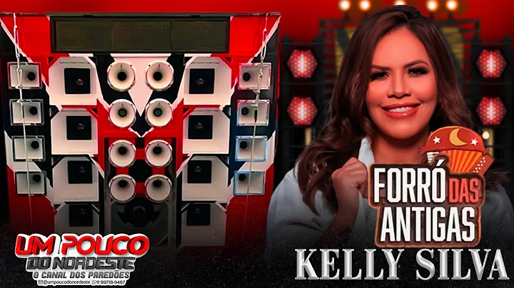 KELLY SILVA FORRO DAS ANTIGAS AS MELHORES