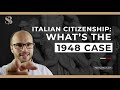 1948 Case Italian Citizenship: What is it?