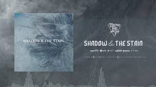 From The Ash - Shadow and the Stain (Official)