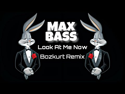 bozkurt-remix---look-at-me-now-(max-bass)